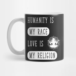 Humanity Is my race love is my religion Mug